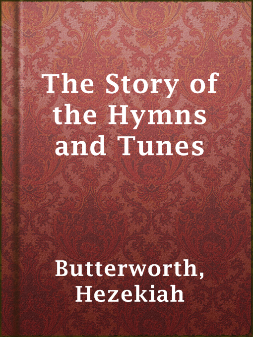Title details for The Story of the Hymns and Tunes by Hezekiah Butterworth - Available